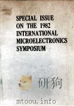 SPECIAL ISSUE ON THE 1982 INTERNA TIONAL MICROELECTRONICS SYMPOSIUM     PDF电子版封面     