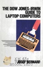 THE DOW JONES-IRWIN GUIDE TO LAPTOP COMPUTERS     PDF电子版封面    JJOSEF BERNARD 