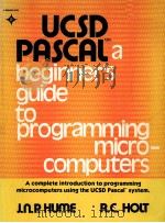 UCSD PASCAL:A BEGINNER'S GUIDE TO PROGRAMMING MICROCOMPUTERS     PDF电子版封面    J.N.P.HUME 