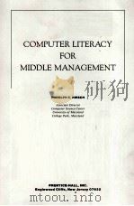 COMPUTER LITERACY FOR MIDDLE MANAGEMENT     PDF电子版封面    RUDOLPH E.HIRSCH 