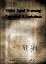 DIGITAL SIGNAL PROCESSING:COMPONENTS & APPLICATIONS     PDF电子版封面     