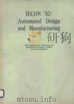 IECON'87:AUTOMATEED DESIGN AND MAUNFACTURING     PDF电子版封面     