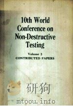 10TH WORLD CONFERENCE ON NON-DESTRUCTICE TESTING VOLUME 2     PDF电子版封面     