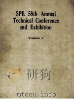 SPE 58TH ANNUAL TECHNICAL CONFERENCE AND EXHIBITION VOLUME 7（ PDF版）
