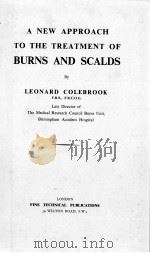 A NEW APPROACH TO THE TREATMENT OF BURNS AND SCALDS By LEONARD COLEBROOK（ PDF版）