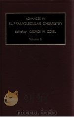 ADVANCES IN SUPRAMOLECULAR CHEMISTRY VOLUME 6     PDF电子版封面  0762305576   