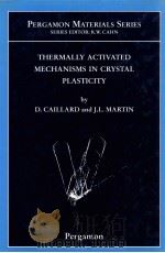 THERMALLY ACTIVATED MECHANISMS IN CRYSTAL PLASTICITY BY D.CAILLARD AND J.L.MARTIN     PDF电子版封面  0080427030   