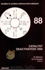 STUDIES IN SURFACE SCIENCE AND CATALYSIS 88 CATALYST DEACTIVATION 1994（ PDF版）
