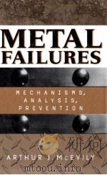 METAL FAILURES：MECHANISMS ANALYSIS PREVENTION     PDF电子版封面  0471414360   