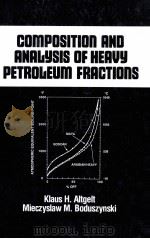 COMPOSITION AND ANALYSIS OF HEAVY PETROLEUM FRACTIONS     PDF电子版封面  0824789466   