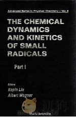 THE CHEMICAL DYNAMICS AND KINETICS OF SMALL RADICALS PART 1     PDF电子版封面  9810229852   