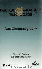 PRACTICAL LABORATORY SKILLS TRAINING GUIDES GAS CHROMATOGRAPHY     PDF电子版封面  0854044787   