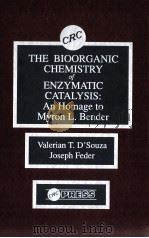 THE BIOORGANIC CHEMISTRY OF ENZYMATIC CATALYSIS:AN HOMAGE TO MYRON L.BENDER     PDF电子版封面  0849368235   