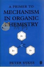 A PRIMER TO MECHANISM IN ORGANIC CHEMISTRY     PDF电子版封面  0582266440   