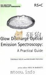 GLOW DISCHARGE OPTICAL EMISSION SPECTROSCOPY:A PRACTICAL GUIDE     PDF电子版封面  085404521x   