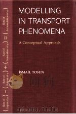 MODELLING IN TRANSPORT PHENOMENA A CONCEPTUAL APPROACH     PDF电子版封面     
