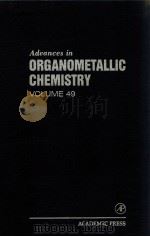 ADVANCES IN ORGANOMETALLIC CHEMISTRY VOLUME 49     PDF电子版封面  0120311496   