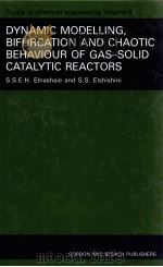 DYNAMIC MODELLING BIFURCATION AND CHAOTIC BEHAVIOUR OF GAS-SOLID CATALYTIC REACTORS     PDF电子版封面  2884490787   