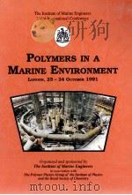 POLYMERS IN A MARINE ENVIRONMENT LONDON 23-24 OCTOBER 1991     PDF电子版封面     