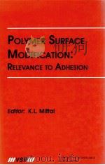 POLYMER SURFACE MODIFICATION:RELEVANCE TO ADHESION     PDF电子版封面     