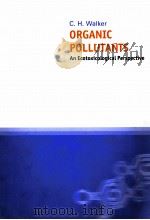 ORGANIC POLLUTANTS AN ECOTOXICOLOGICAL PERSPECTIVE     PDF电子版封面     