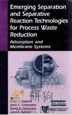 EMERGING SEPARATION AND SEPARATIVE REACTION TECHNOLOGIES FOR PROCESS WASTE REDUCTION（ PDF版）