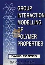 GROUP INTERACTION MODELLING OF POLYMER PROPERTIES     PDF电子版封面     