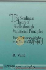 THE NONLINEAR THEORY OF SHELLS THROUGH VARIATIONAL PRINCIPLES     PDF电子版封面  0471954942   
