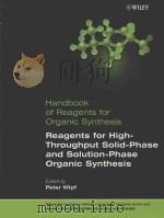 HANDBOOK OF REAGENTS FOR ORGANIC SYNTHESIS REAGENTS FOR HIGH-THROUGHPUT SOLID-PHASE AND SOLUTION-PHA     PDF电子版封面  047086298x   