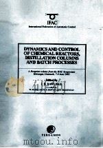 DYNAMICS AND CONTROL OF CHEMICAL REACTORS DISTILLATION COLUMNS AND BATCH PROCESSES     PDF电子版封面  008042368X   