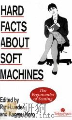 HARD FACTS ABOUT SOFT MACHINES:THE ERGONMICS OF SEATING     PDF电子版封面  0850668026   