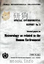 SPECIAL ENVIRONMENTAL REPORT NO.2 SELECTED PAPERS ON METEOROLOGY AS RELATED TO THE HUMAN ENVIRONMENT   1971  PDF电子版封面     
