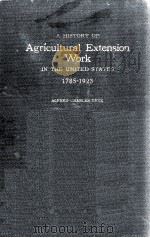 A HISTORY OF AGRICULTURAL EXTENSION WORK IN THE UNITED STATES 1785-1923   1928  PDF电子版封面     