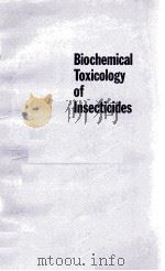 BIOCHEMICAL TOXICOLOGY OF INSECTICIDES（1970 PDF版）