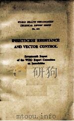 INSECTICIDE RESISTANCE AND VECTOR CONTROL SEVENTEETH REPORT OF THE WHO EXPERT COMMITTEE ON INSECTICI   1970  PDF电子版封面     