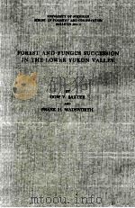 FOREST AND FUNGUS SUCCESSION IN THE LOWER YUKON VALLEY   1939  PDF电子版封面    DOW V. BAXTER AND FRANK H. WAD 