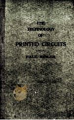 THE TECHNOLOGY OF PRINTED CIRUITS   1959  PDF电子版封面    PAUL EISLER 