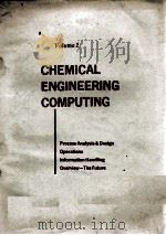 CHEMICAL ENGNEERING COMPUTING VOLUME 2   1972  PDF电子版封面     