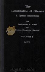 THE CONSTITUTION OF GLASSES VOLUME II: PART ONE   1964  PDF电子版封面    WOLDEMAR A. WEYL AND EVELYN CH 