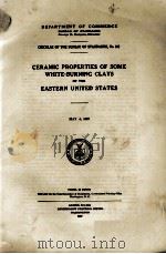 CERAMIC PROPERTIES OF SOME WHITE-BURNING CLAYS OF THE EASTERN UNITED STATES   1927  PDF电子版封面     
