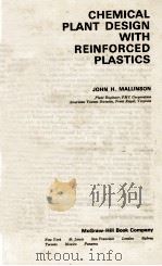 CHEMICAL PLANT DESIGN WITH REINFORCED PLASTICS   1969  PDF电子版封面    JOHN H. MALLINSON 