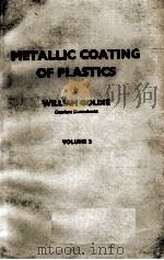 METALLIC COATIING OF PLASTICS VOLUME 2   1969  PDF电子版封面    WILLIAM GOLDIE 