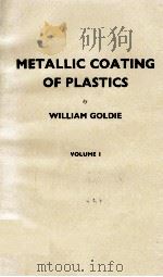 METALLIC COATIING OF PLASTICS VOLUME 1   1968  PDF电子版封面    WILLIAM GOLDIE 