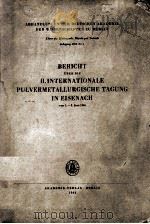 BERICHT UBER DIE II. INTERNATIONALE PULVERMETALLURGISCHE TAGUNG IN EISENACH VOM 1.-3. JUNI 1961（1962 PDF版）