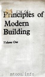 PRINCIPLES OF MODERN BUILDING VOLUME ONE 3RD EDITION PART I:THE BUILDING AS A WHOLE PART II: THE WAL   1964  PDF电子版封面     