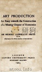 THE ECONOMIC LAWS OF ART PRODUCTION   1924  PDF电子版封面    SIR HUBERT LLEWELLYN SMITH 