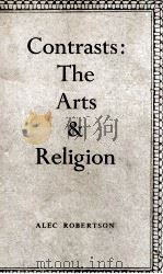 CONTRASTS:THE ARTS & RELIGION   1947  PDF电子版封面    ALEC ROBERTSON 