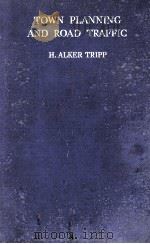 TOWN PLANNING AND ROAD TRAFFIC   1946  PDF电子版封面    SIR HERBERT ALKER TRIPP 
