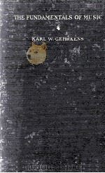 THE FUNDAMENTALS OF MUSIC     PDF电子版封面    KARL W. GEHRKENS 