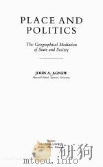 PLACE AND POLITICS:THE GEOGRAPHICAL MEDIATION OF STATE AND SOCIETY   1987  PDF电子版封面  0043201776  JOHN A. AGNEW 